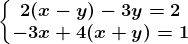 \left\\beginmatrix 2(x-y)-3y=2\\-3x+4(x+y)=1 \endmatrix\right.